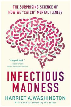 Paperback Infectious Madness: The Surprising Science of How We Catch Mental Illness Book