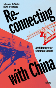 Paperback Reconnecting with China: Architecture for Common Ground Book