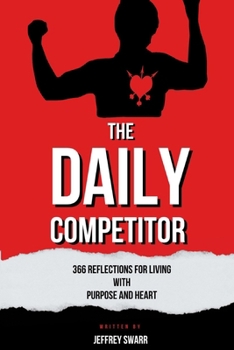 Paperback The Daily Competitor: 366 Reflections for Living With Purpose and Heart Book