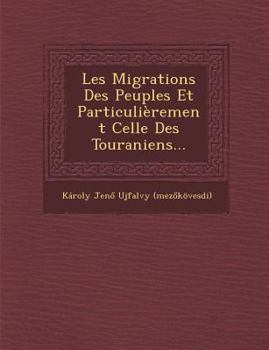 Paperback Les Migrations Des Peuples Et Particulierement Celle Des Touraniens... [French] Book