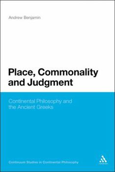 Paperback Place, Commonality and Judgment: Continental Philosophy and the Ancient Greeks Book