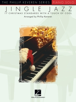 Jingle Jazz Piano Solo 17 Christmas Standards With A Touch of Cool Phillip Keveren
