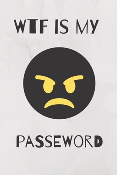 Paperback WTF is my password notebook: a reminder for all your passwords and stuff: shit to help you remember Book