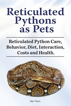 Paperback Reticulated Pythons as Pets. Reticulated Python Care, Behavior, Diet, Interaction, Costs and Health. Book