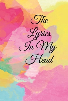 Paperback The Lyrics in My Head: Lined Notebook / Journal Gift, 100 Pages, 6x9, Soft Cover, Matte Finish Inspirational Quotes Journal, Notebook, Diary, Book