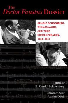 Paperback The Doctor Faustus Dossier: Arnold Schoenberg, Thomas Mann, and Their Contemporaries, 1930-1951 Volume 22 Book