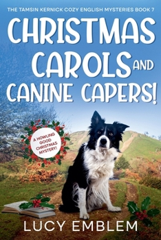 Christmas Carols and Canine Capers! A Howling Good Christmas Mystery (The Tamsin Kernick Cozy English Mysteries)
