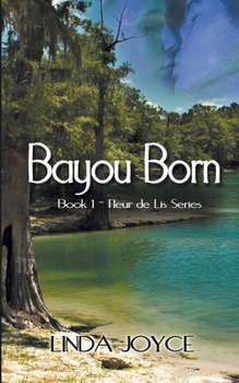 Bayou Born - Book #1 of the Fleur de Lis