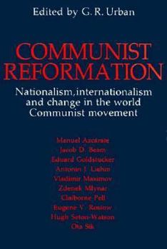 Communist Reformation: Nationalism, Internationalism, and Change in the World Communist Movement