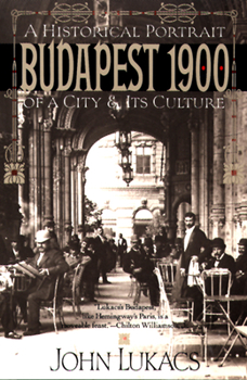 Budapest 1900: A Historical Portrait of a City and Its Culture - Book #9 of the Biblioteka Europy rodka
