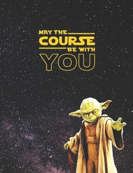 May the Course Be with You: Star Wars Recipe Book Yoda quotes Blank Cookbook XXL (8.5 x 11) Recipe Journal & Organizer to write in