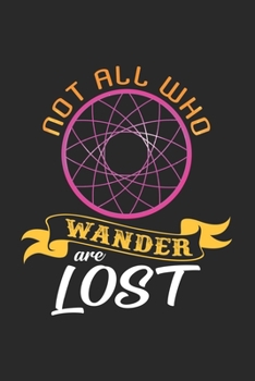 Not all who wander are lost: 6x9 Dreamcatcher | dotgrid | dot grid paper | notebook | notes