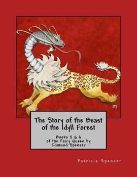 Paperback The Story of the Beast of the Idyll Forest: Books 5 & 6 of the Fairy Queen by Edmund Spenser Book