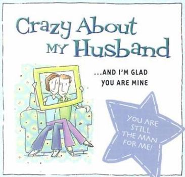 Paperback Crazy about My Husband: And I'm Glad You Are Mine Book