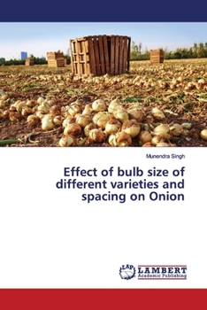 Paperback Effect of bulb size of different varieties and spacing on Onion Book