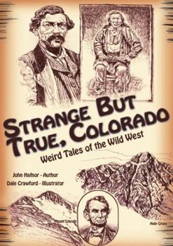 Paperback Strange But True, Colorado: Weird Tales of the Wild West Book