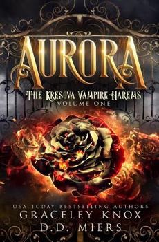 Paperback Aurora: The Kresova Vampire Harems Volume One Book