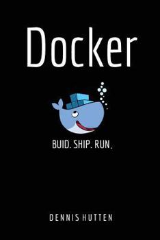 Paperback Docker: Docker Tutorial for Beginners Build Ship and Run Book