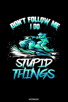 Don't Follow Me I Do Stupid Things: Weekly Planner 2020 6x9 I I Jan. 2020 - Dec 2020 Organizer – Snowmobiling Notebook I Gift for Snowmobile Sled Rider and Winter Sports Fans