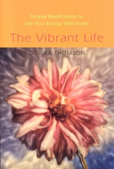 Paperback The Vibrant Life: Simple Meditations to Use Your Energy Effectively Book