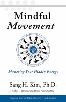 Paperback Mindful Movement: Mastering Your Hidden Energy Book