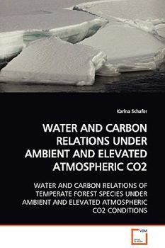 Paperback Water and Carbon Relations Under Ambient and Elevated Atmospheric Co2 Book
