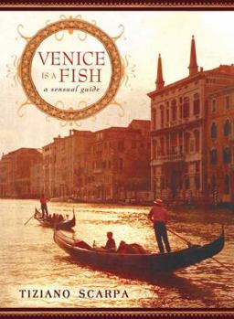 Hardcover Venice Is a Fish: A Sensual Guide Book