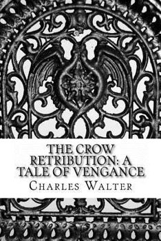 Paperback The Crow Retribution: A Tale Of Vengance Book