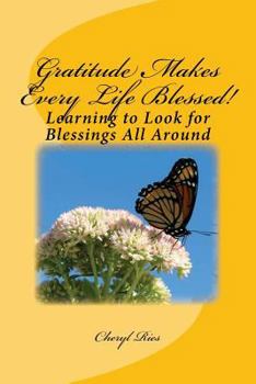 Paperback Gratitude Makes Every Life Blessed!: Learning to Look for Blessings All Around Book