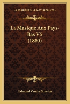 Paperback La Musique Aux Pays-Bas V5 (1880) [French] Book