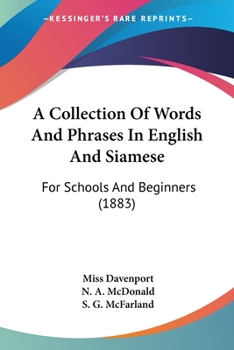 Paperback A Collection Of Words And Phrases In English And Siamese: For Schools And Beginners (1883) Book