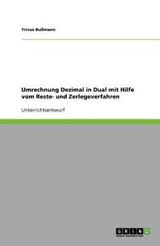 Paperback Umrechnung Dezimal in Dual mit Hilfe vom Reste- und Zerlegeverfahren [German] Book