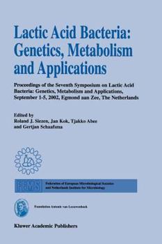 Hardcover Lactic Acid Bacteria: Genetics, Metabolism and Applications: Proceedings of the Seventh Symposium on Lactic Acid Bacteria: Genetics, Metabolism and Ap Book