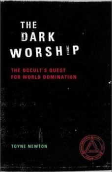 Paperback The Dark Worship: The Occult's Quest for World Domination Book
