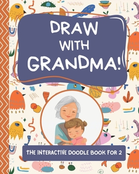 Paperback Draw with Grandma!: The Interactive Doodle Book for Two Book