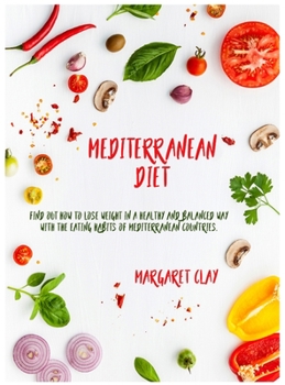 Mediterranean Diet: Find out how to lose weight in a healthy and balanced way with the eating habits of Mediterranean countries.