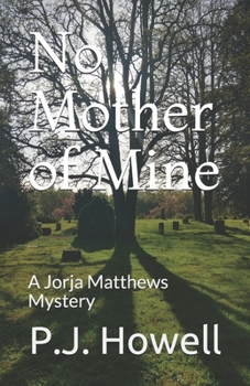 No Mother of Mine: A Jorja Matthews Mystery - Book #1 of the Jorja Matthews