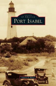 Port Isabel - Book  of the Images of America: Texas