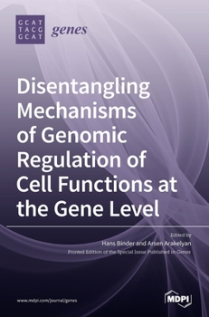 Hardcover Disentangling Mechanisms of Genomic Regulation of Cell Functions at the Gene Level Book