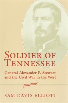 Paperback Soldier of Tennessee: General Alexander P. Stewart and the Civil War in the West Book