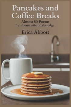 Paperback Pancakes and Coffee Breaks: Almost 50 poems by a housewife on the edge Book