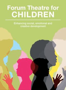 Paperback Forum Theatre for Children: Enhancing Social, Emotional and Creative Development Book