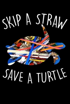 Skip A Straw Save A Turtle: Turtle Themed Lined Notebook Journal Diary 6x9