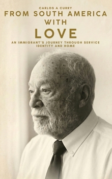 Hardcover From South America with Love: An Immigrant's Journey Through Service Identity and Home Book