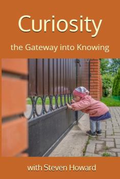 Paperback Curiosity: the Gateway into Knowing Book