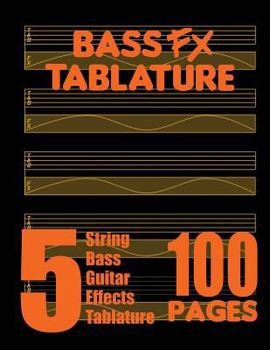 Paperback Bass FX Tablature 5-String Bass Guitar Effects Tablature 100 Pages Book