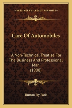 Paperback Care Of Automobiles: A Non-Technical Treatise For The Business And Professional Man (1908) Book