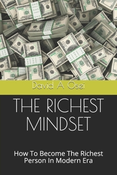 THE RICHEST MINDSET: How To Become The Richest Person In Modern Era