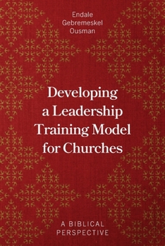 Paperback Developing a Leadership Training Model for Churches: A Biblical Perspective Book