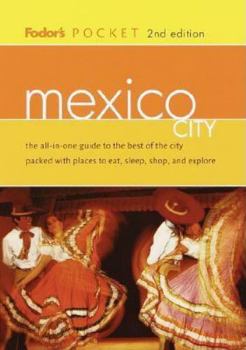 Paperback Fodor's Pocket Mexico City, 2nd Edition: The All-in-One Guide to the Best of the City Packed with Places to Eat, Sleep, S hop and Explore (Travel Guide) Book
